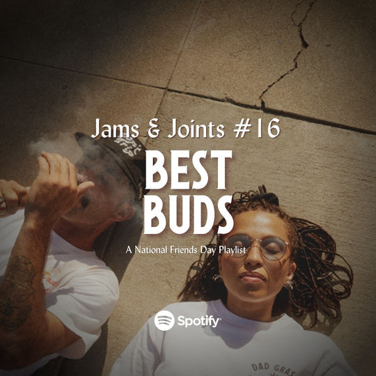 Jams & Joints #16: Best Buds